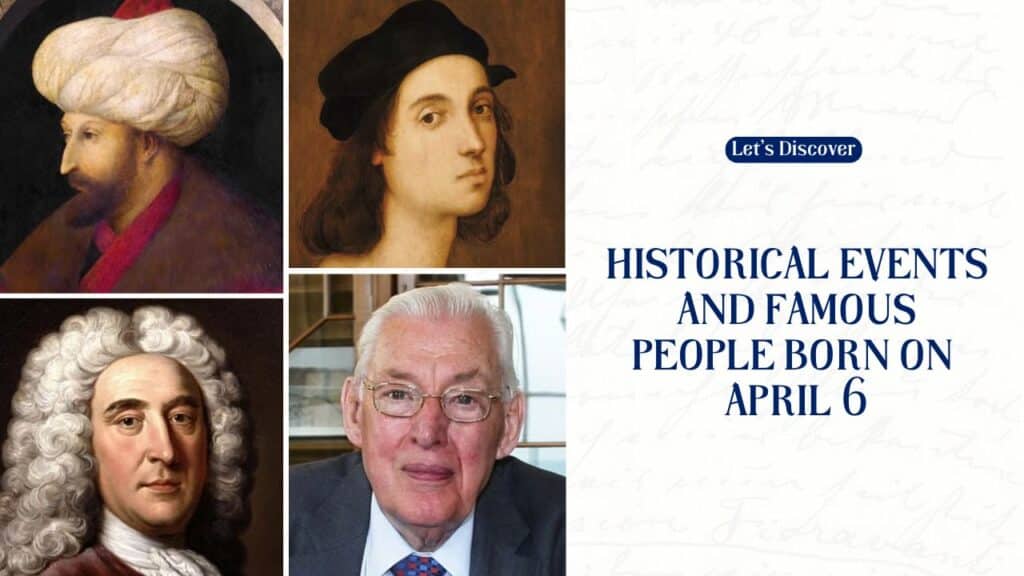 Historical Events And Famous People Born On April 6