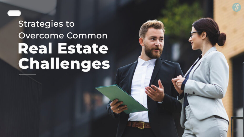 Strategies To Overcome Common Real Estate Challenges