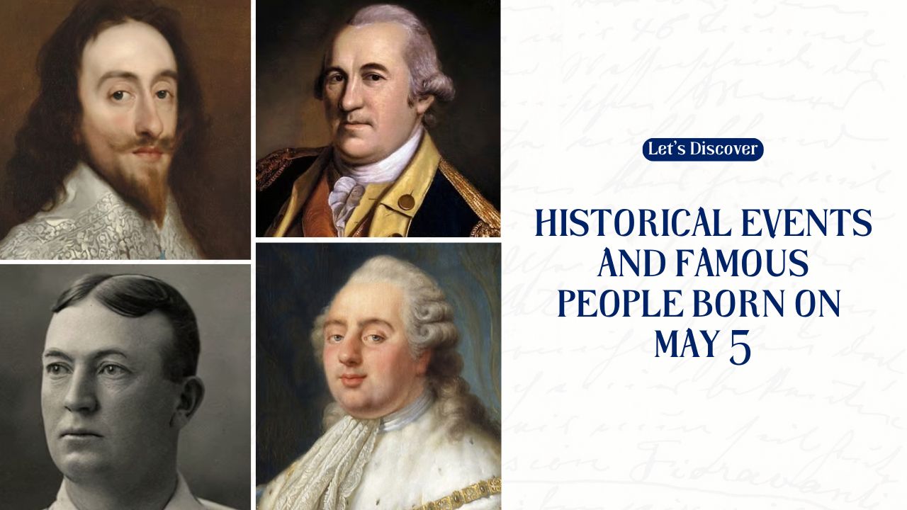 Historical Events And Famous People Born On May 5