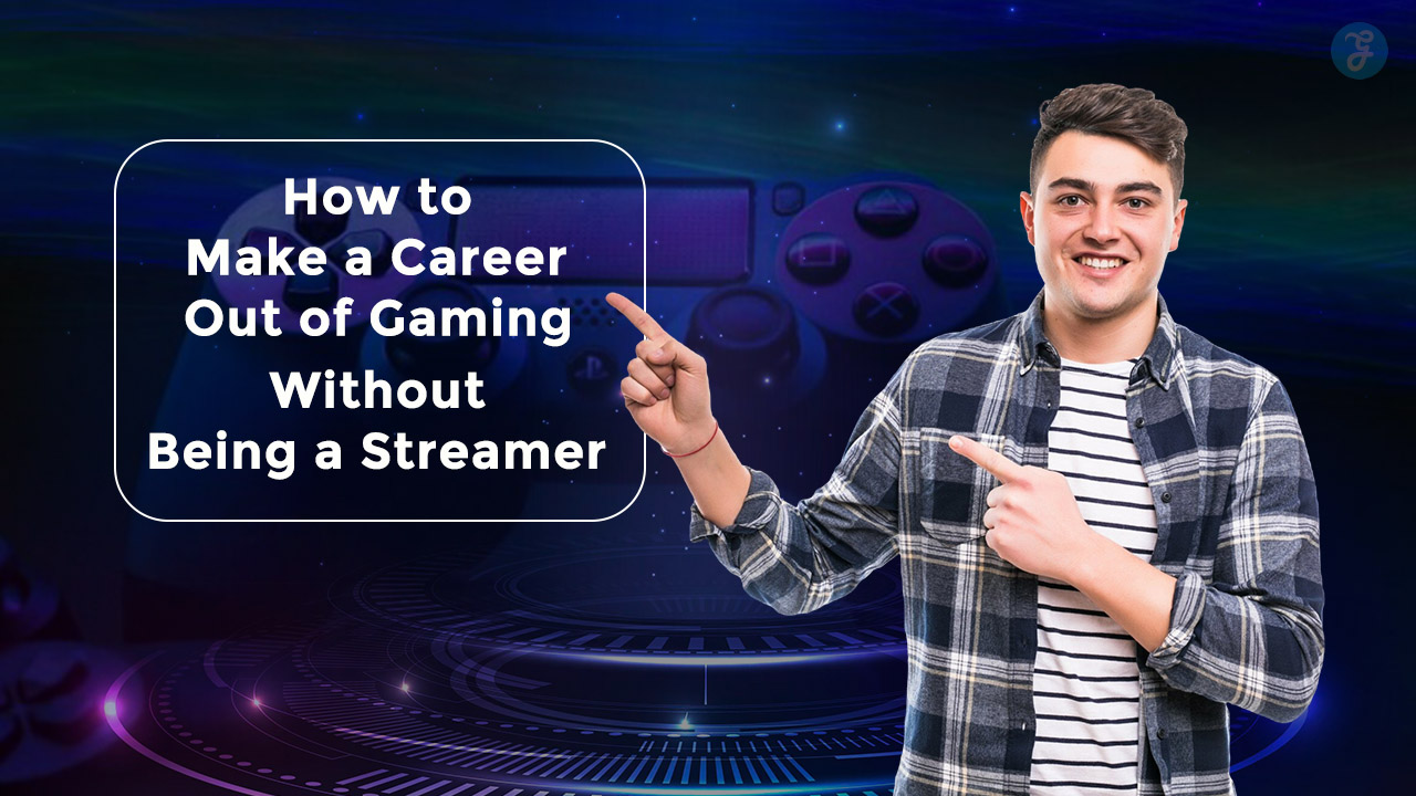 career in gaming without streaming