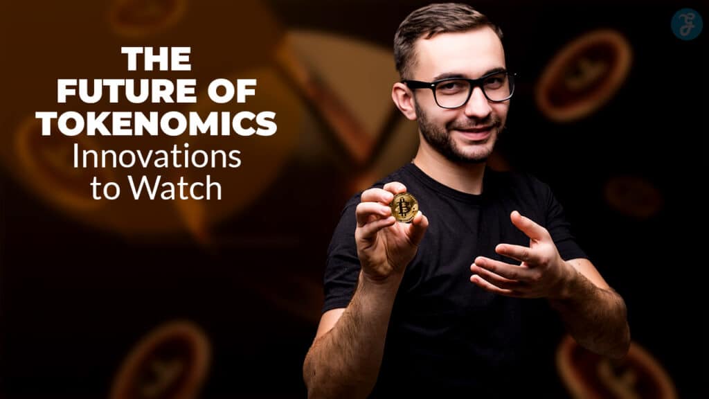 Future of Tokenomics Innovations to Watch