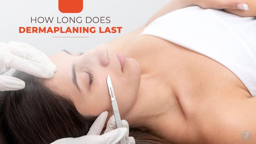 how long does dermaplaning last