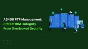 AS400 PTF Management: Protect IBM i Integrity from Overlooked Security ...