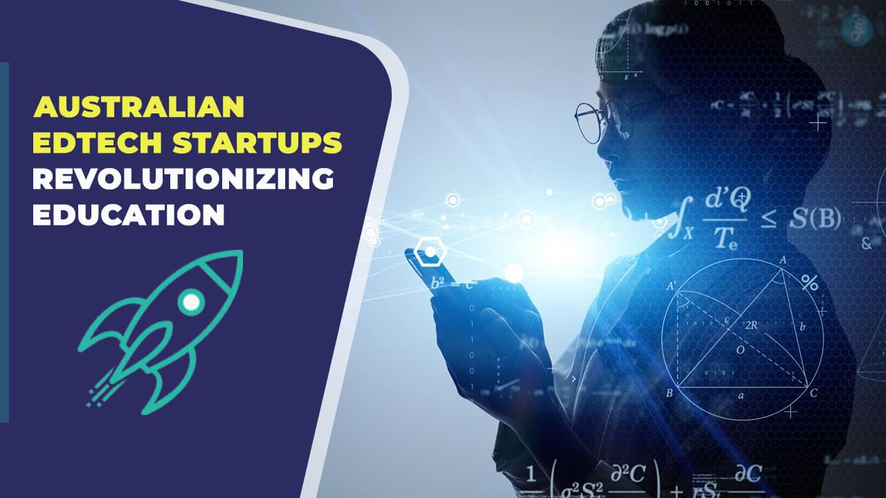 Australian EdTech Startups Revolutionizing Education