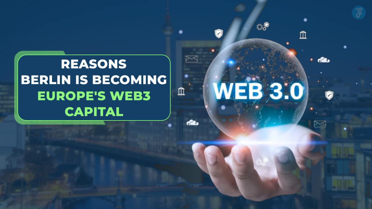Berlin Is Fast Becoming the Web3 Capital of Europe