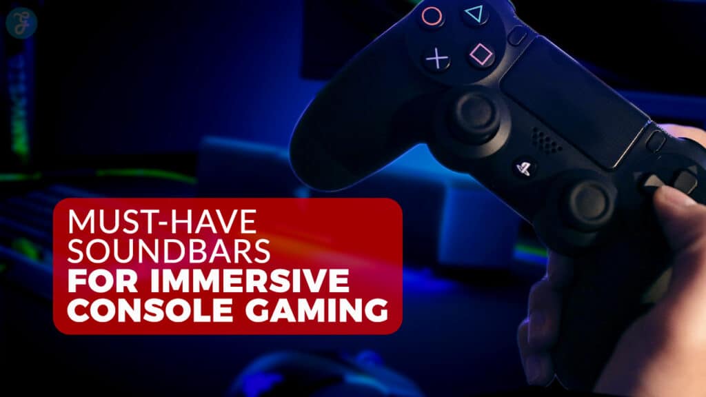 Best Soundbars for Immersive Console Gaming
