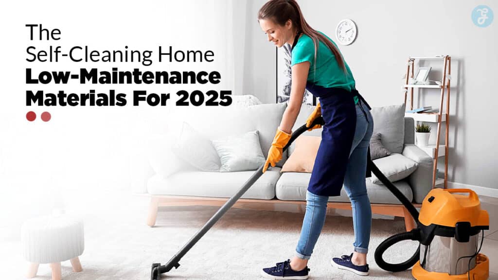 Low-Maintenance Materials for a Self-Cleaning Home