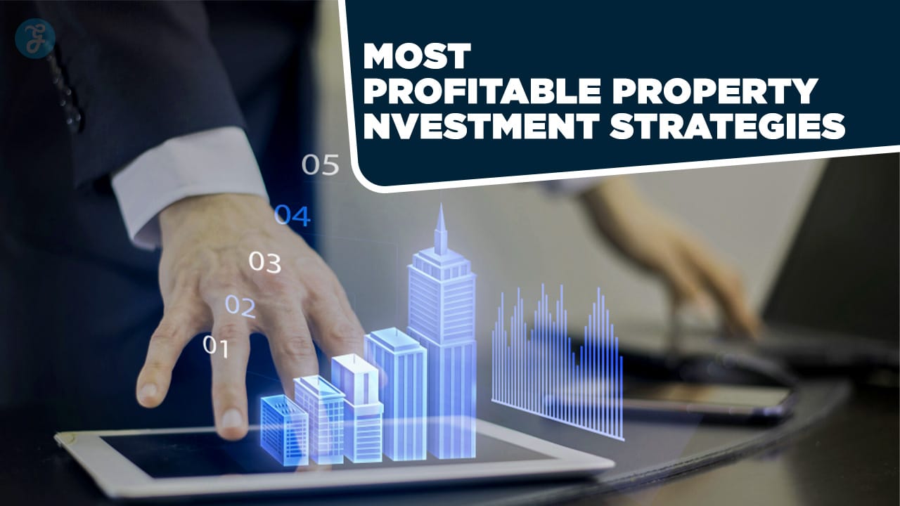 Most Profitable Property Investment Strategies