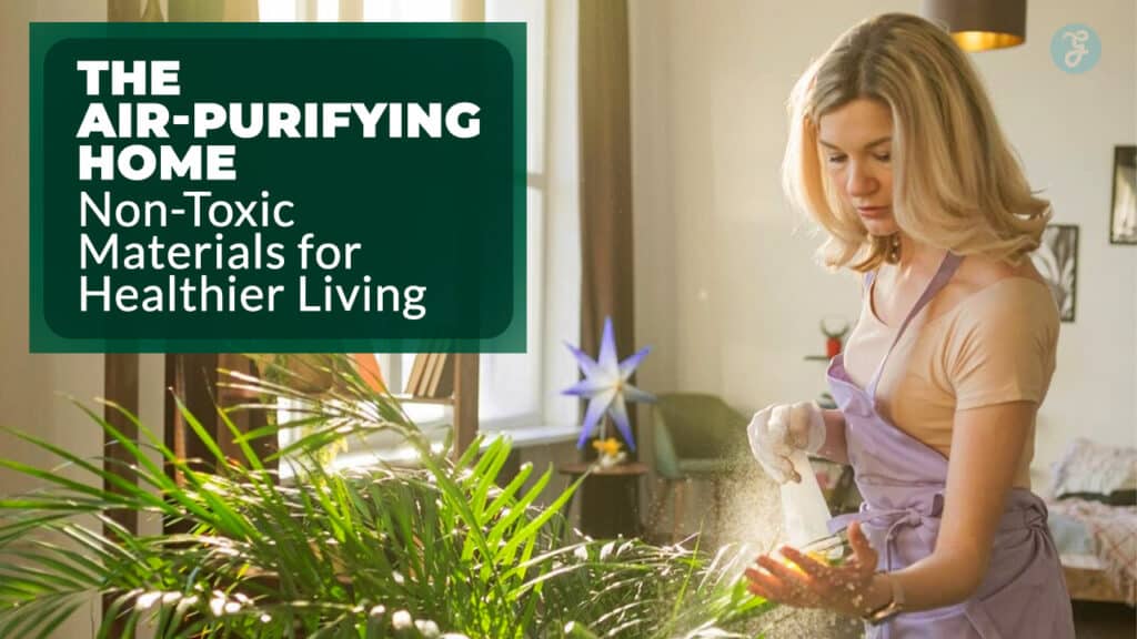 Non-Toxic Materials For Healthier Living