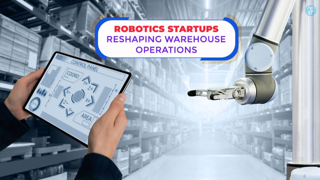 Robotics Startups Changing Warehouse Operations