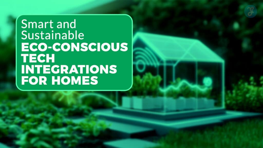 Eco-Conscious Tech Integrations for Homes