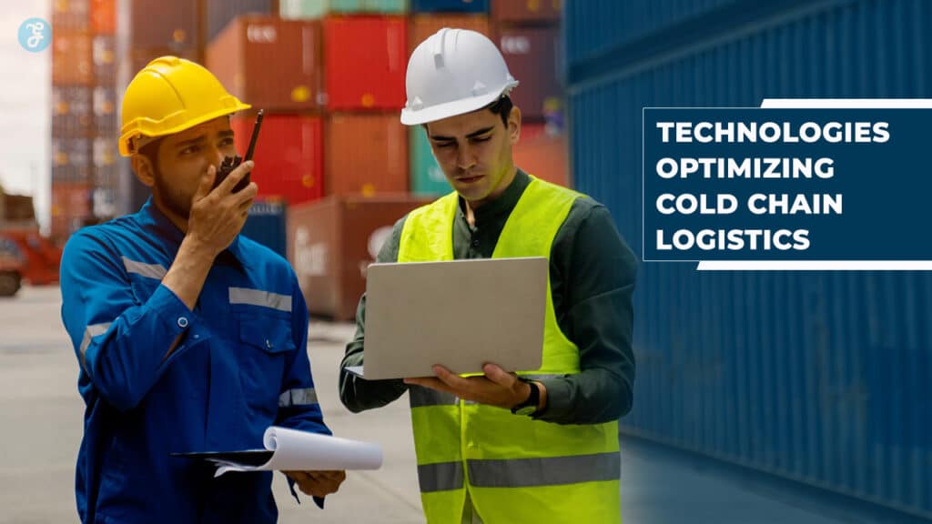 Technologies Optimizing Cold Chain Logistics
