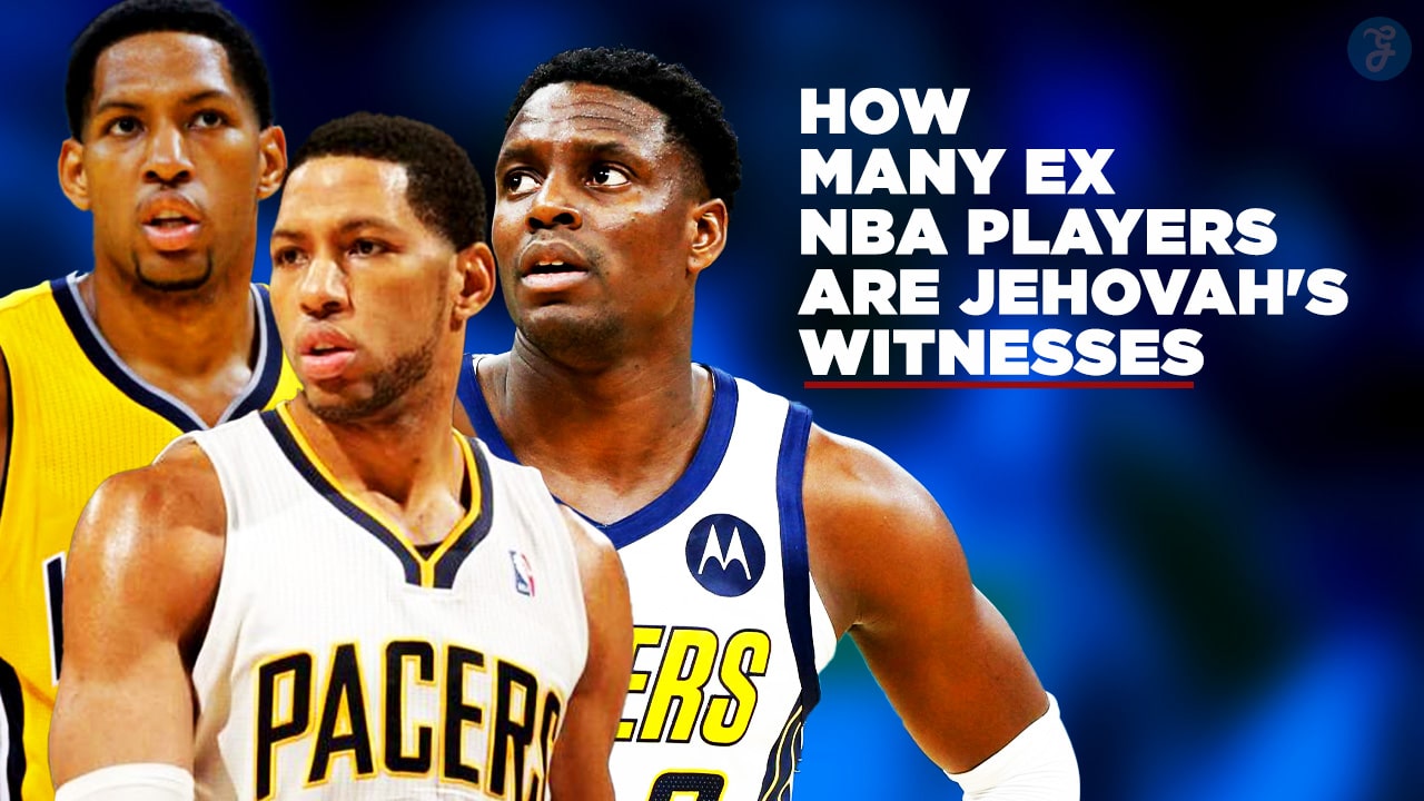 How Many Ex NBA Players Are Jehovah's Witnesses? Discover the Truth