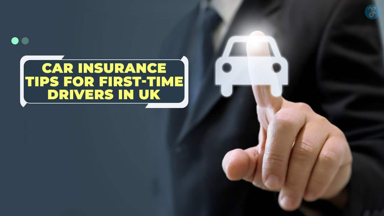Car Insurance Tips for First-Time Drivers in UK