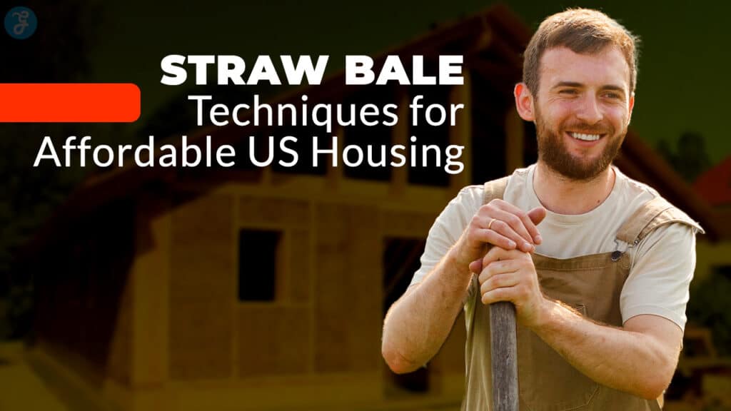 Straw Bale Techniques for Affordable US Housing