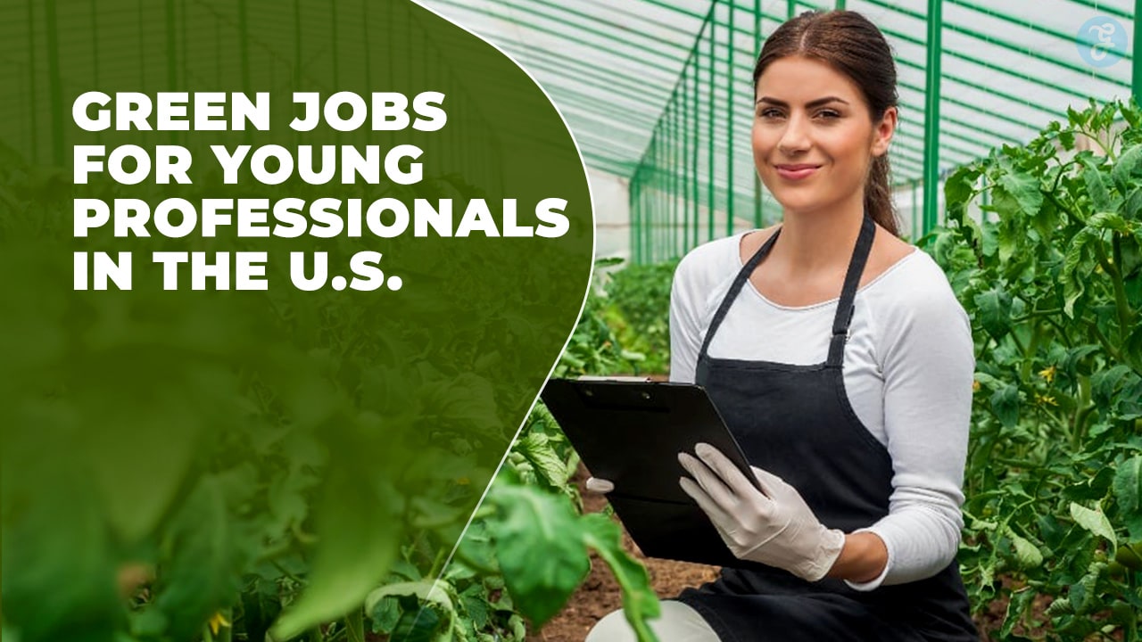 Green Jobs For Young Professionals In The U.S.