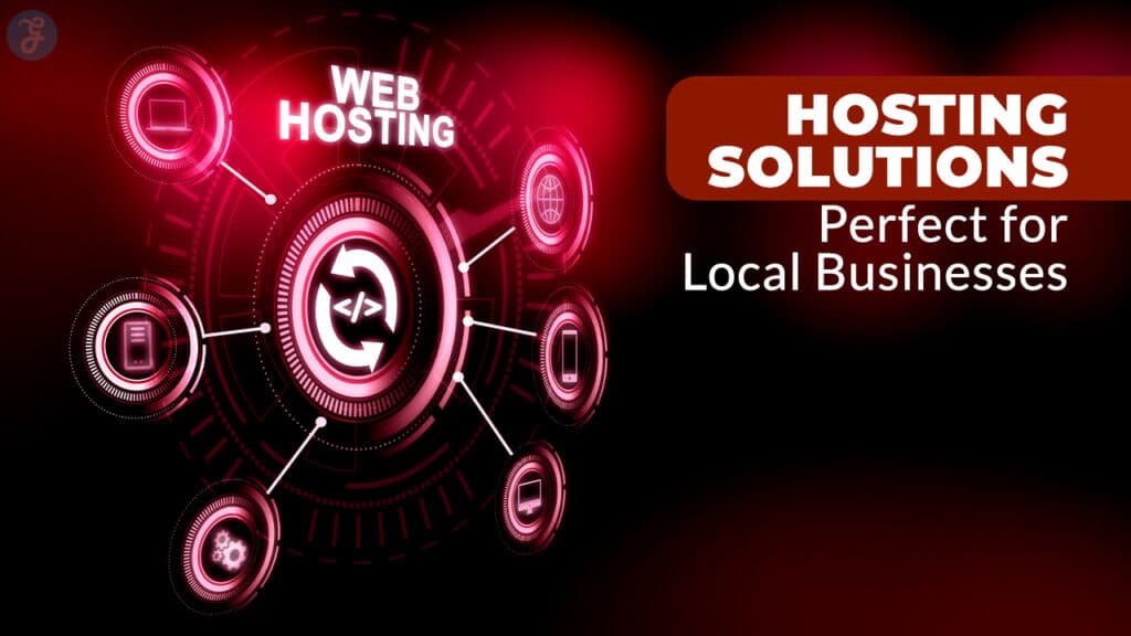 Hosting Solutions Perfect for Local Businesses