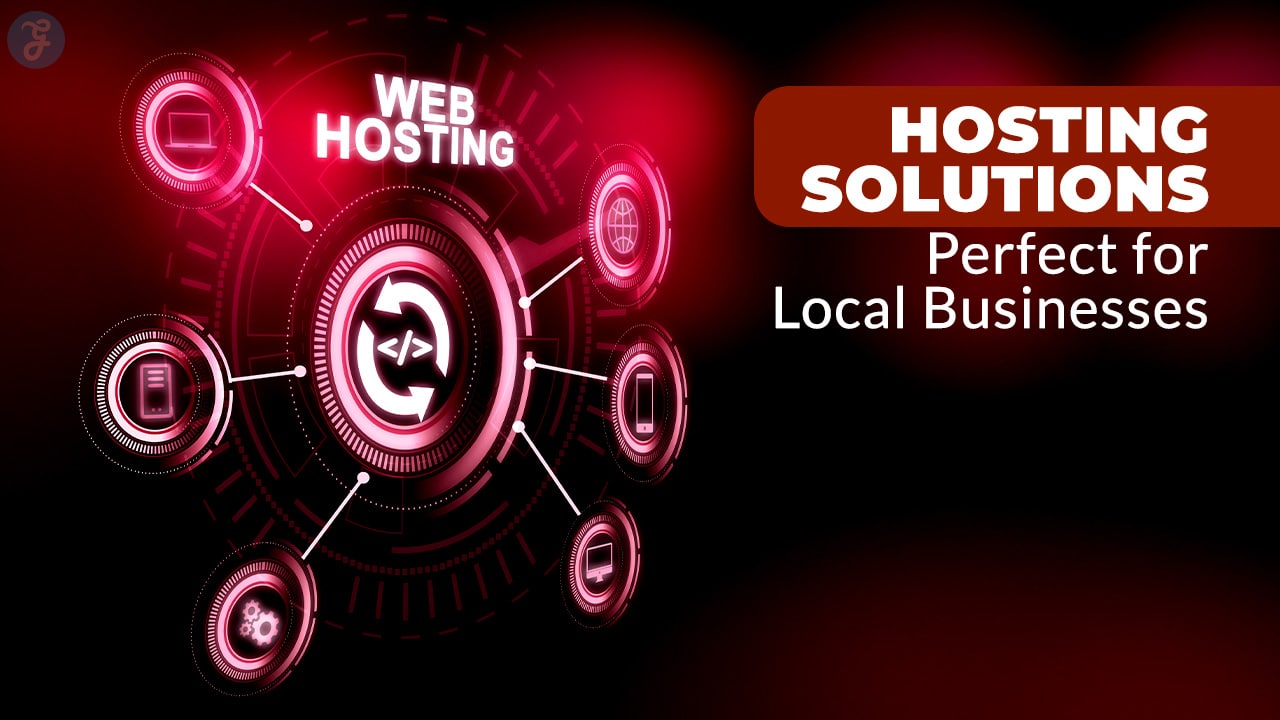 Hosting Solutions Perfect for Local Businesses