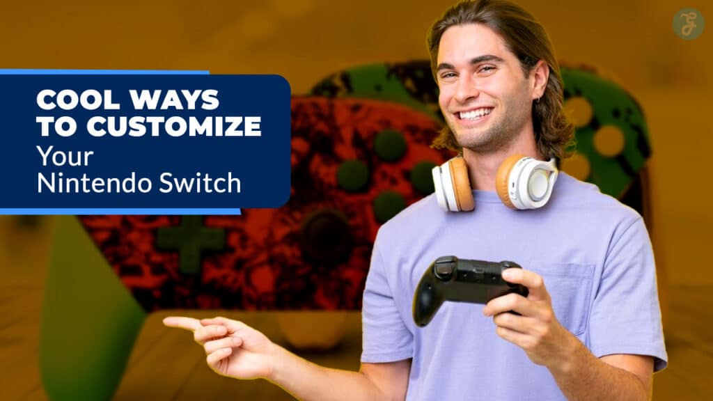 Customize Your Nintendo Switch