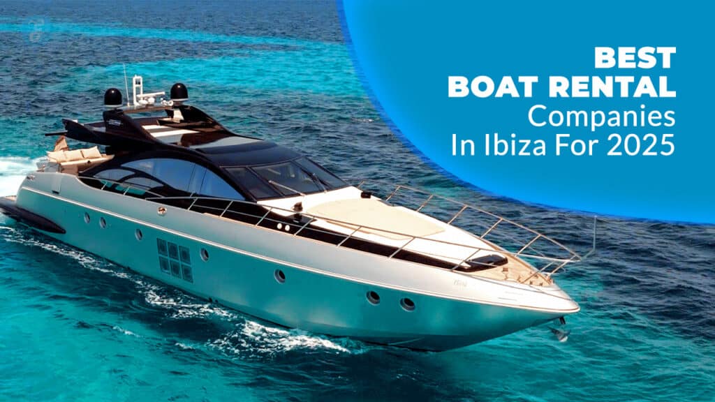Best Boat Rental Companies In Ibiza