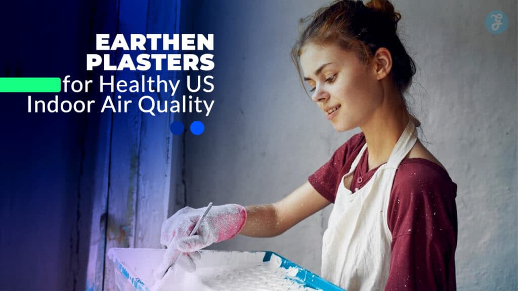 Earthen Plasters for Healthy US Indoor Air Quality