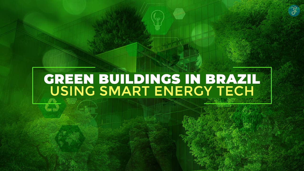Green Buildings In Brazil Using Smart Energy Tech