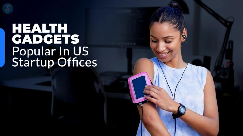 Health Gadgets Trending in US Startup Offices