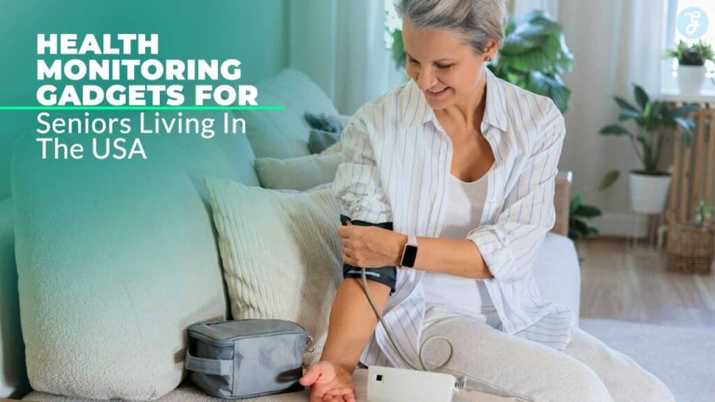 Health Monitoring Gadgets For Seniors Living In The USA