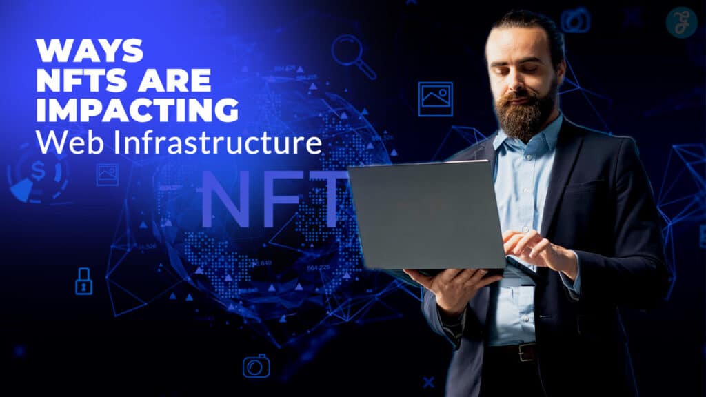 How NFTs Are Reshaping Web Infrastructure