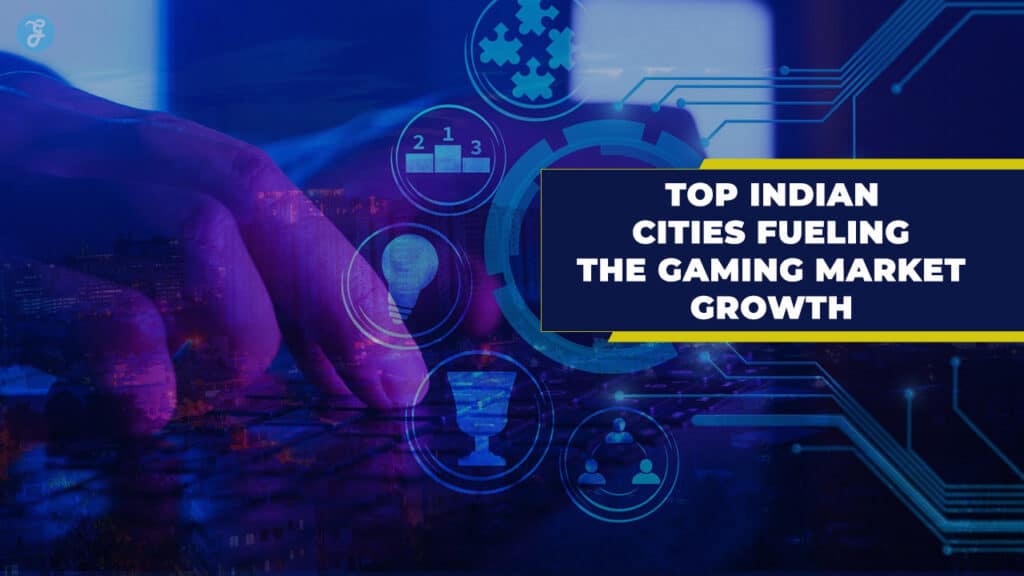 Indian Cities Fueling the Gaming Market Growth