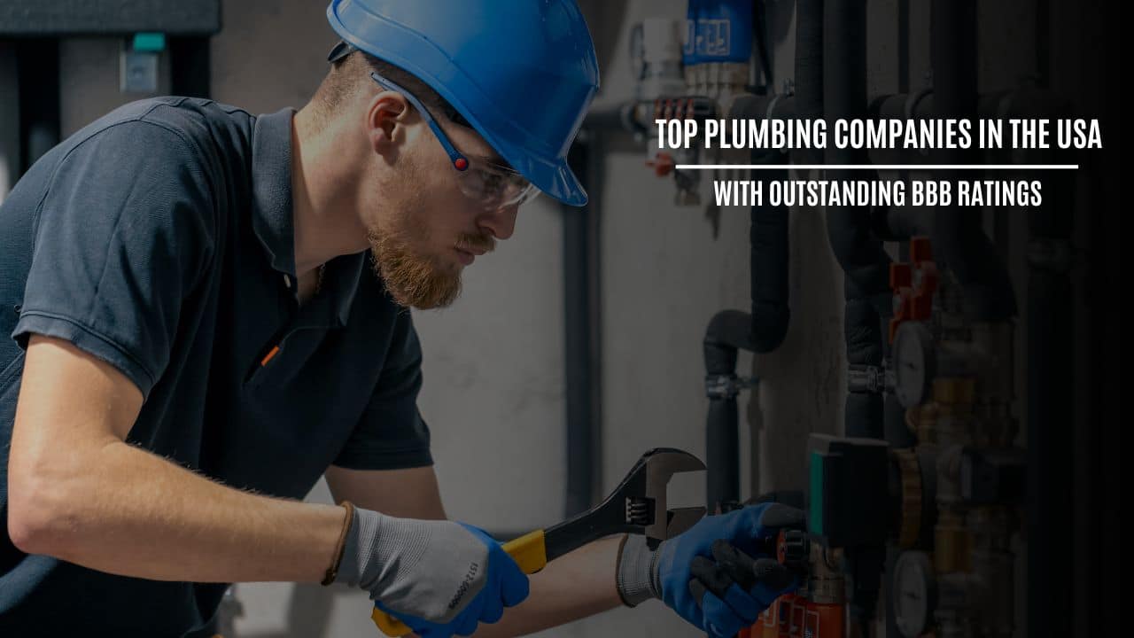 Plumbing Companies in the USA with Outstanding BBB Ratings