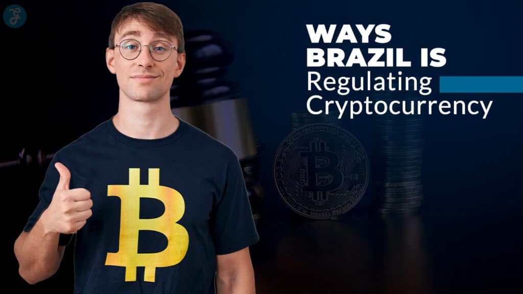 Ways Brazil Is Regulating Cryptocurrency