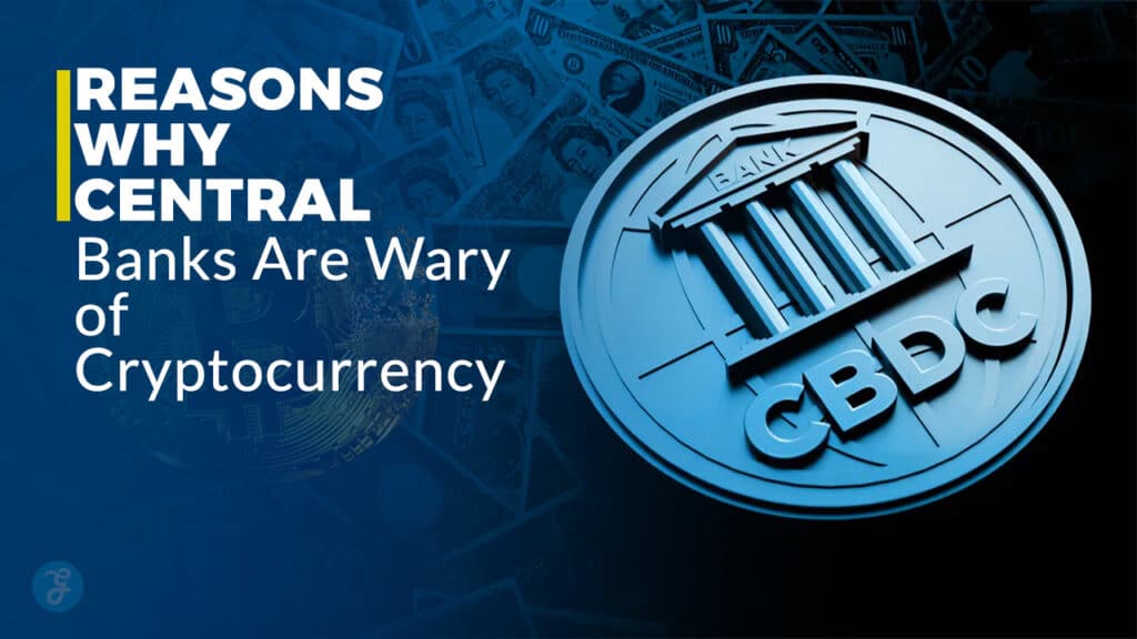 Why Central Banks Fear Cryptocurrency