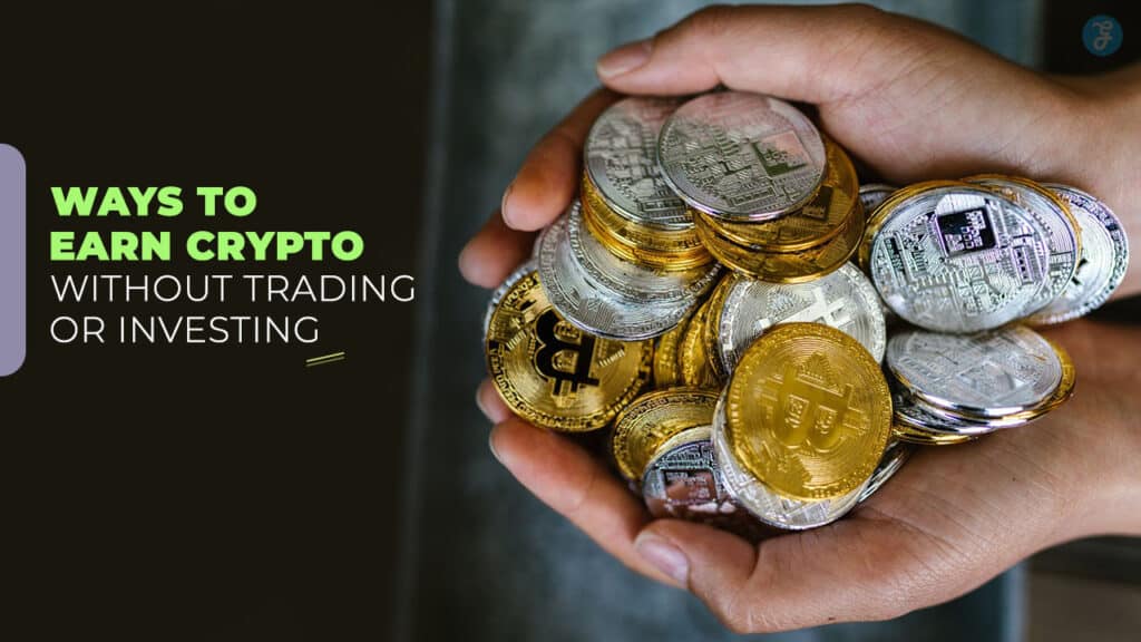 Earn Crypto Without Trading or Investing