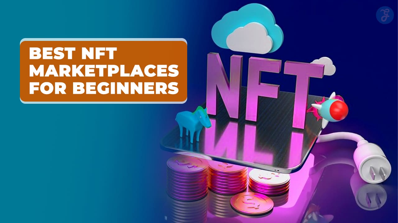 Best NFT Marketplaces For Beginners