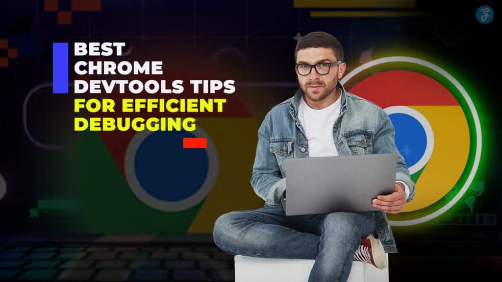 Best Chrome DevTools Tips