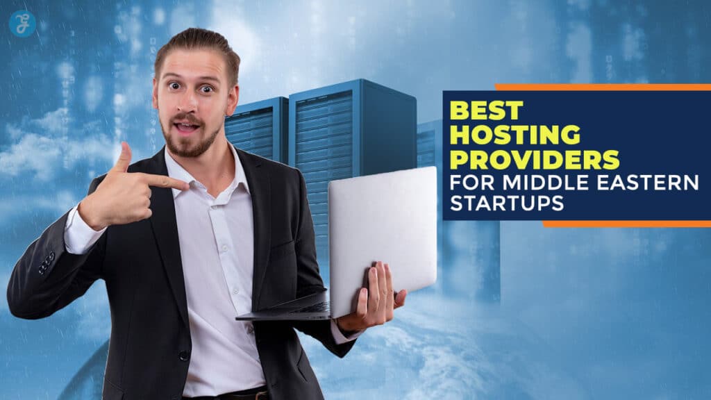 Best Hosting Providers For Middle Eastern Startups