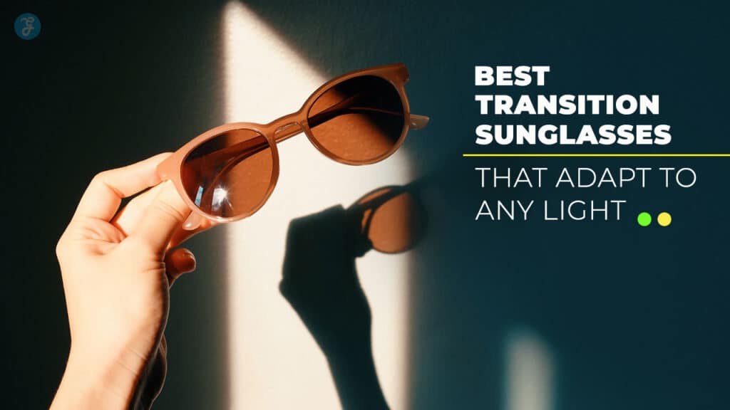 Best Transition Sunglasses