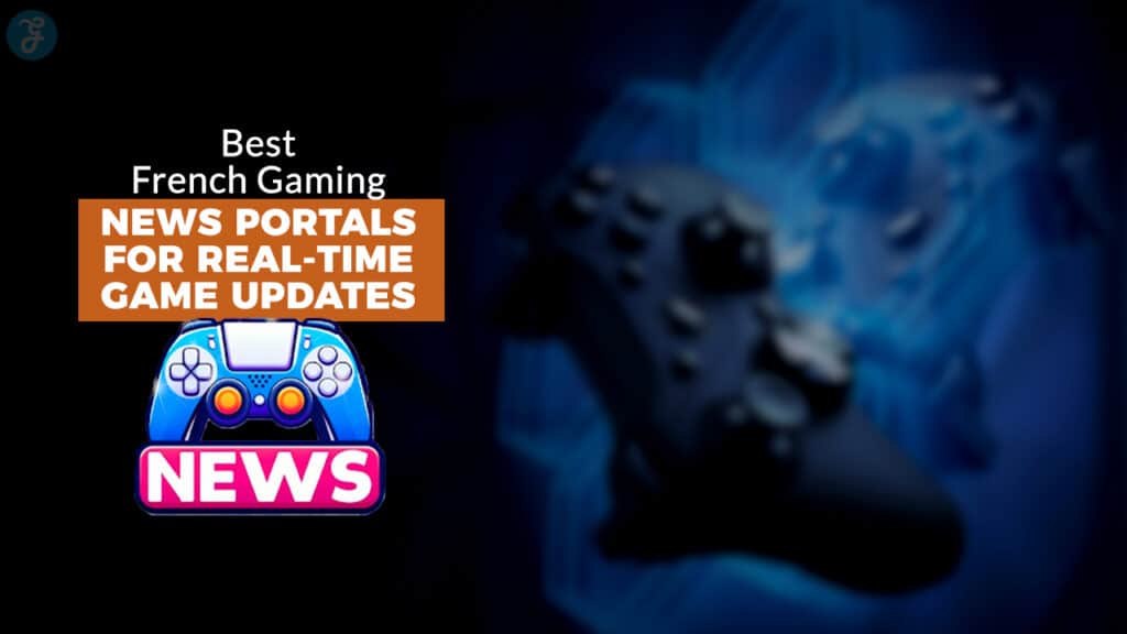 Best French Gaming News Portals
