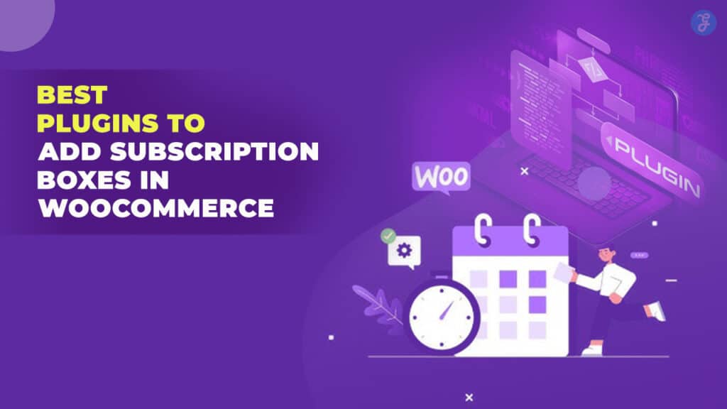 Best Plugins To Add Subscription Boxes In WooCommerce