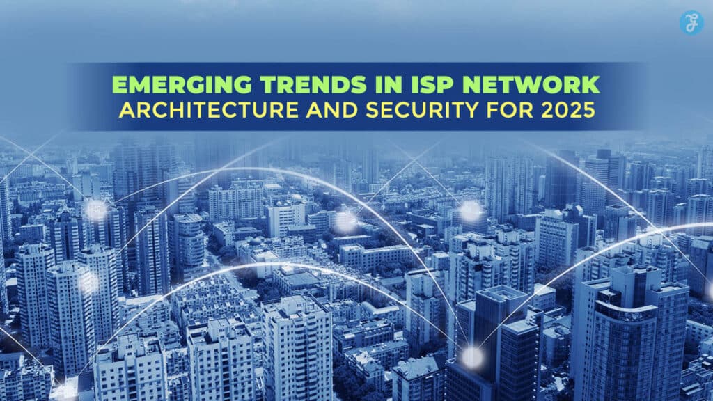 Emerging Trends In ISP Network Architecture