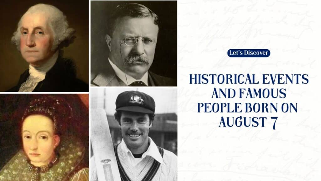 Historical Events and Famous People Born on August 7