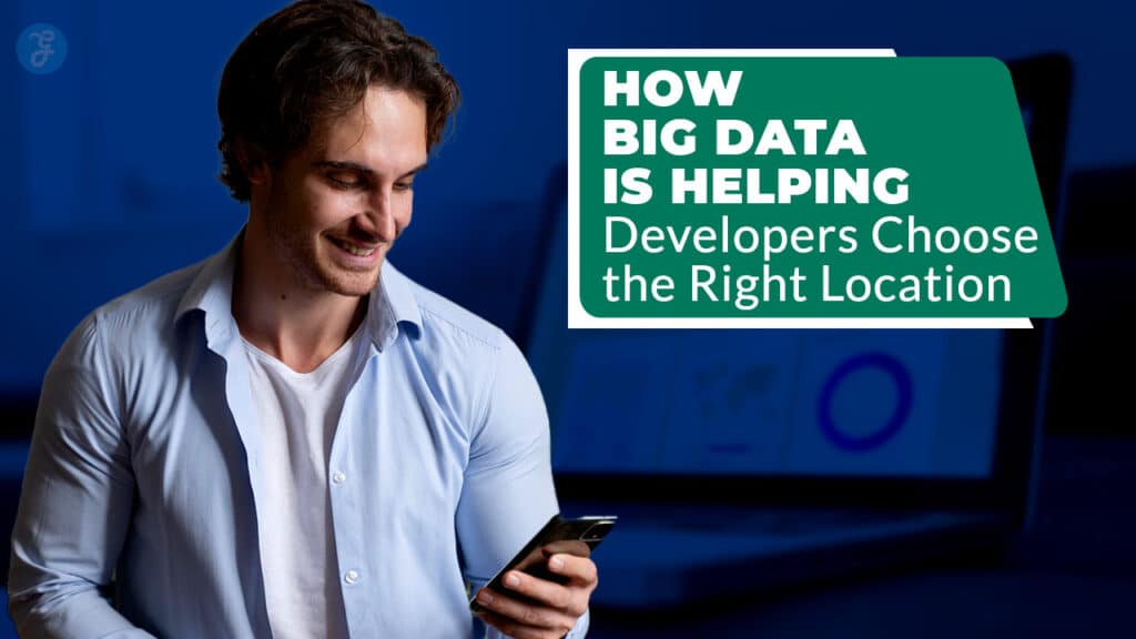 How Big Data Is Helping Developers Choose the Right Location