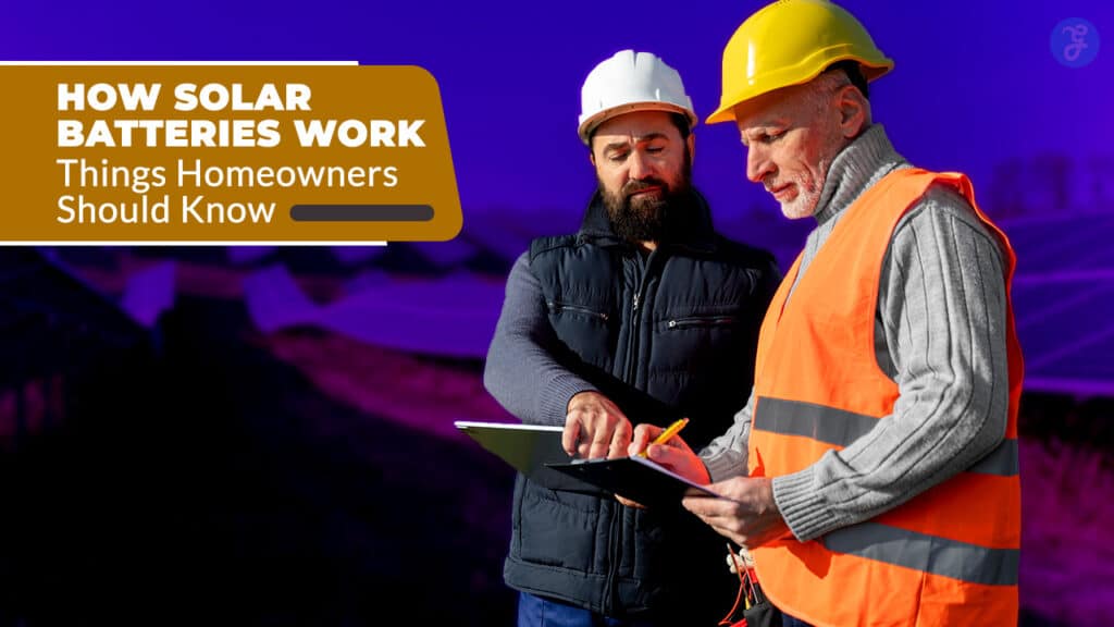 How Solar Batteries Work 7 Things Homeowners Should Know