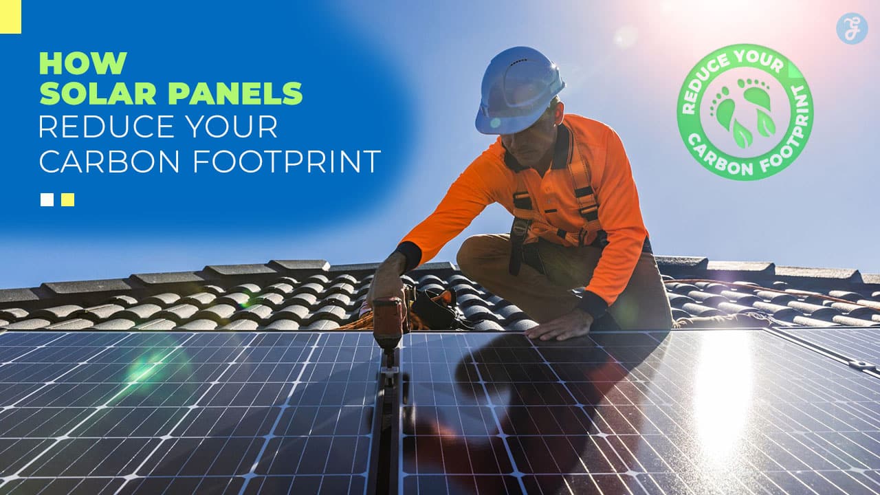 How Solar Panels Reduce Your Carbon Footprint