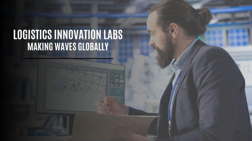 Logistics Innovation Labs Making Waves Globally
