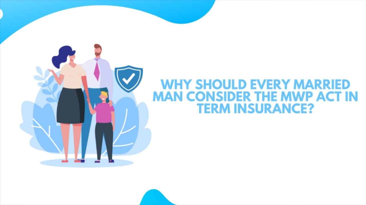MWP Act in Term Insurance