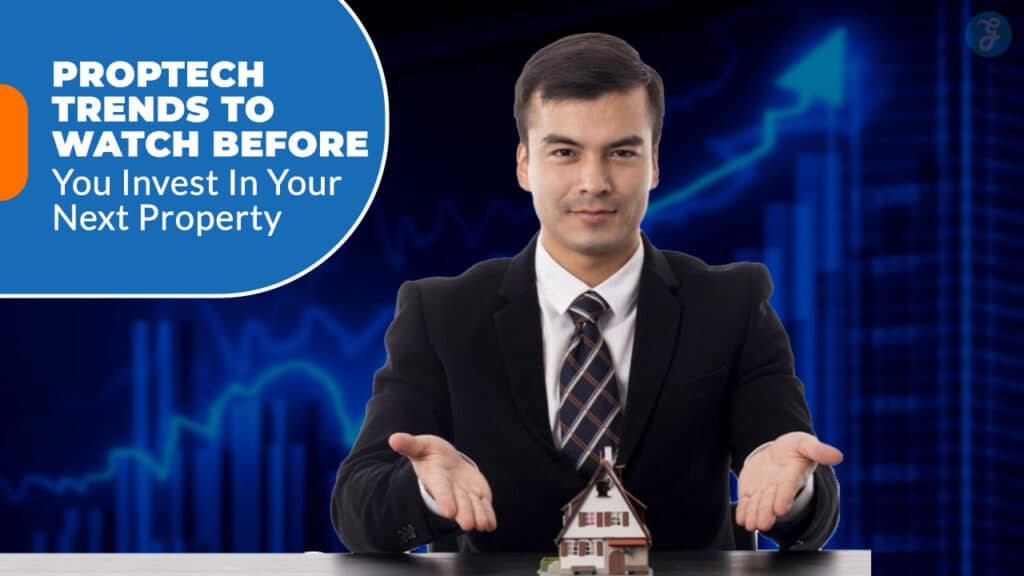 PropTech Trends To Watch Before Property Investment