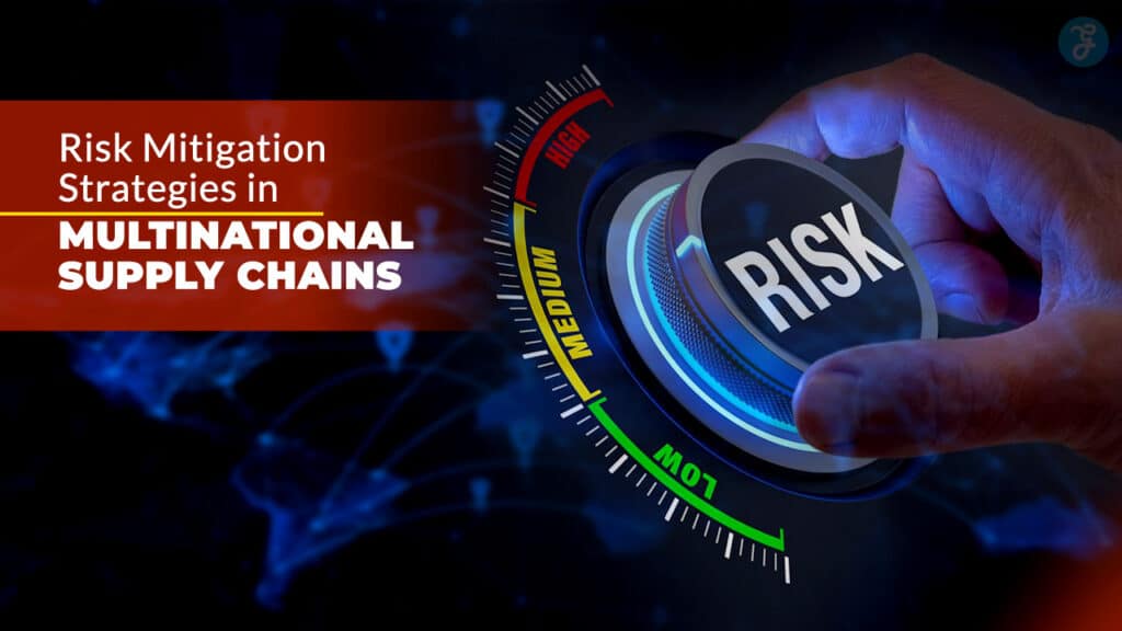 Risk Mitigation Strategies In Multinational Supply Chains