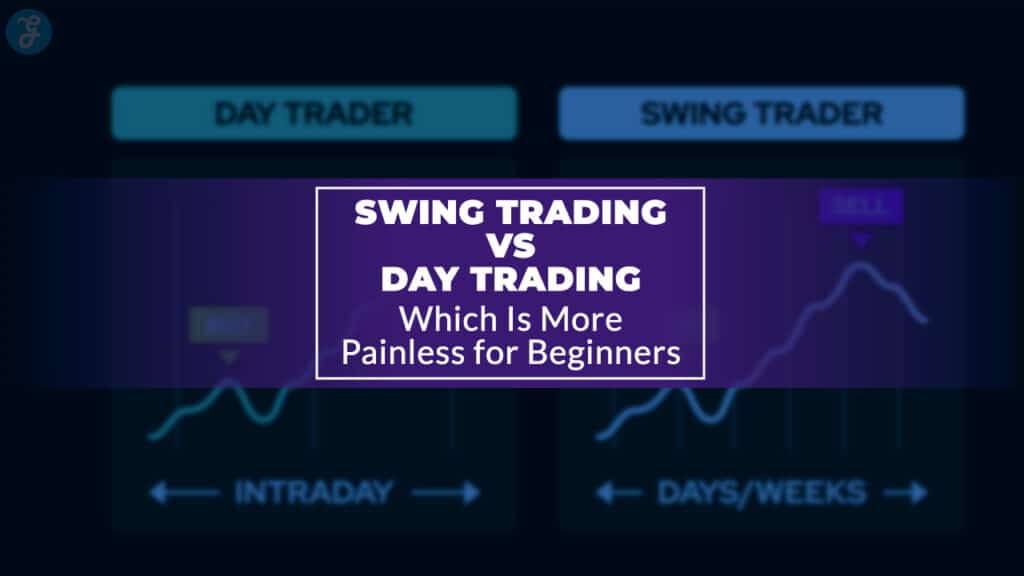 Swing Trading vs Day Trading Which Is More Painless for Beginners